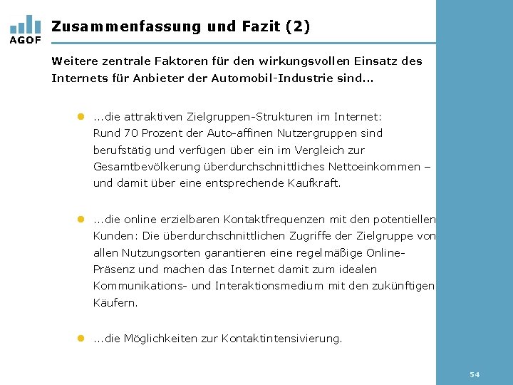 Zusammenfassung und Fazit (2) Weitere zentrale Faktoren für den wirkungsvollen Einsatz des Internets für