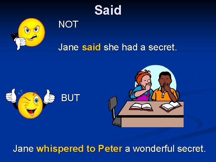 Said NOT Jane said she had a secret. BUT Jane whispered to Peter a