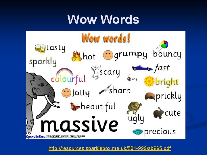 Wow Words http: //resources. sparklebox. me. uk/501 -999/sb 665. pdf 
