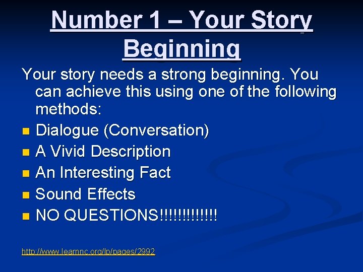 Number 1 – Your Story Beginning Your story needs a strong beginning. You can