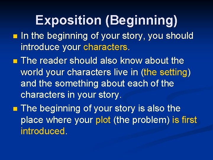 Exposition (Beginning) In the beginning of your story, you should introduce your characters. n