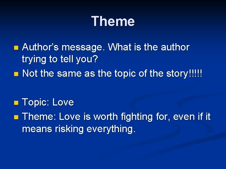 Theme Author’s message. What is the author trying to tell you? n Not the