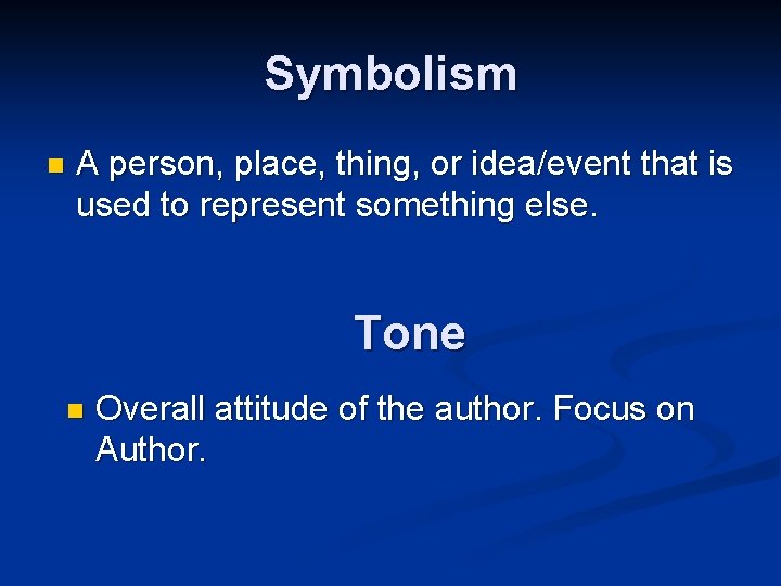 Symbolism n A person, place, thing, or idea/event that is used to represent something