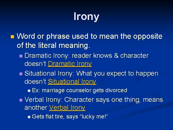Irony n Word or phrase used to mean the opposite of the literal meaning.