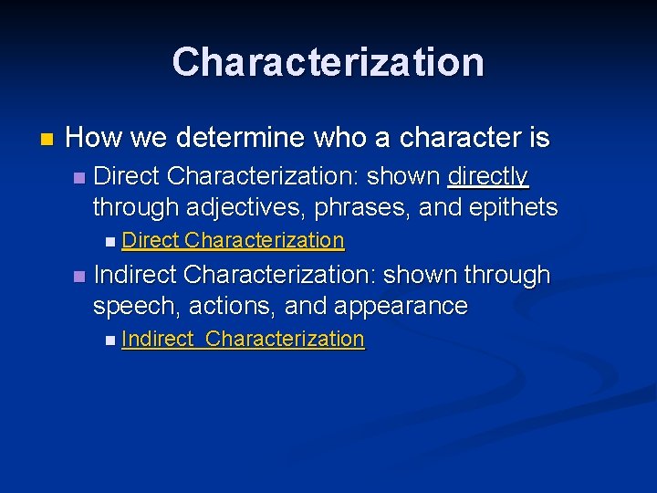 Characterization n How we determine who a character is n Direct Characterization: shown directly