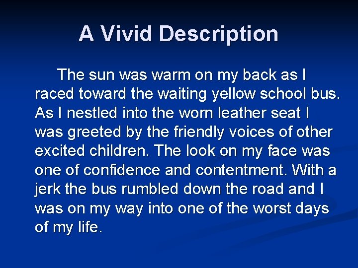 A Vivid Description The sun was warm on my back as I raced toward