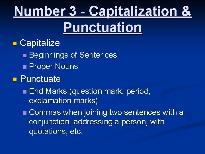 Number 3 - Capitalization & Punctuation n Capitalize Beginnings of Sentences n Proper Nouns