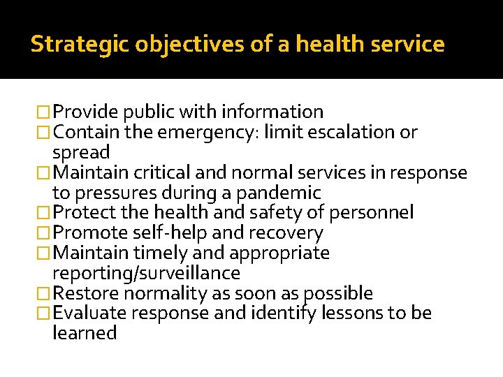 Strategic objectives of a health service �Provide public with information �Contain the emergency: limit