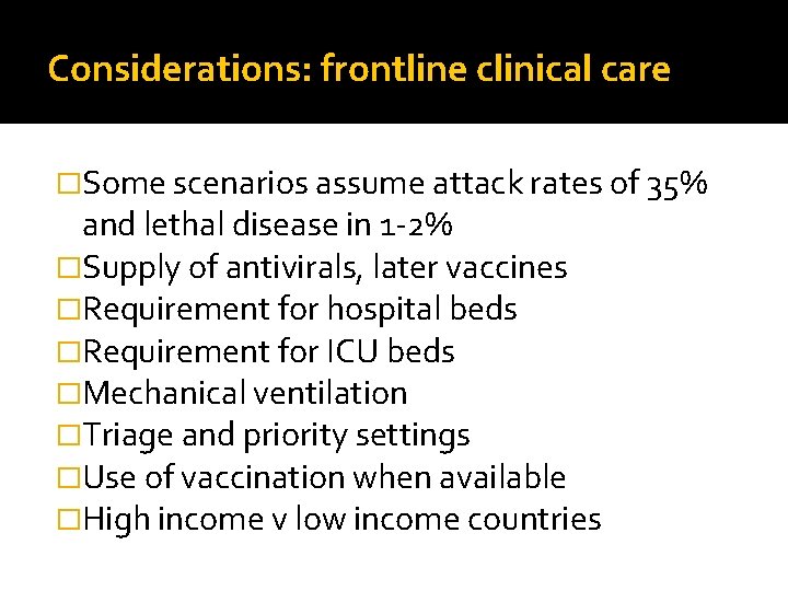 Considerations: frontline clinical care �Some scenarios assume attack rates of 35% and lethal disease