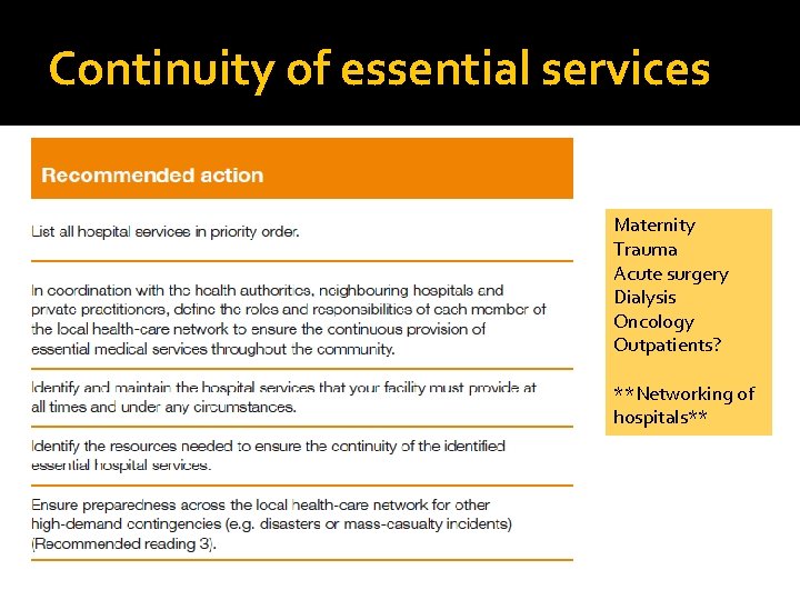 Continuity of essential services Maternity Trauma Acute surgery Dialysis Oncology Outpatients? **Networking of hospitals**
