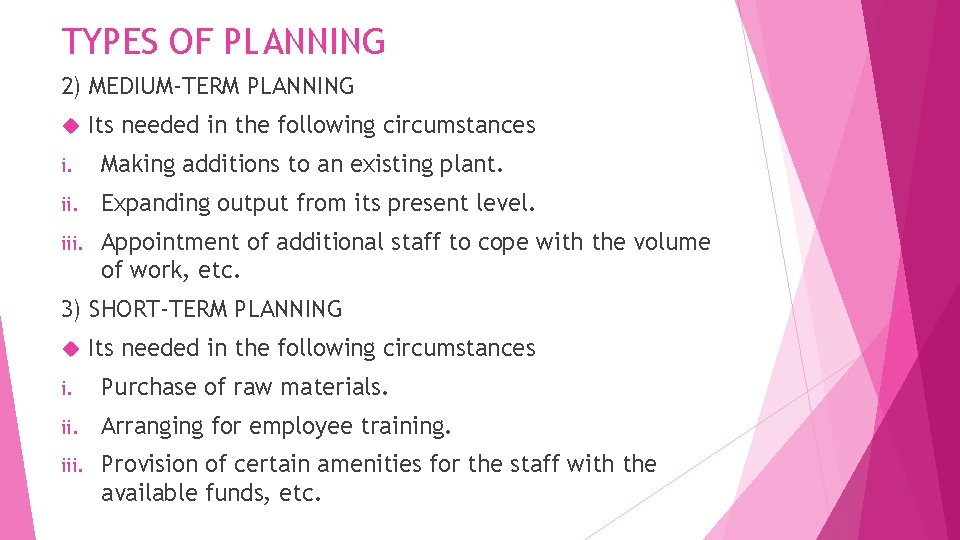 TYPES OF PLANNING 2) MEDIUM-TERM PLANNING Its needed in the following circumstances i. Making