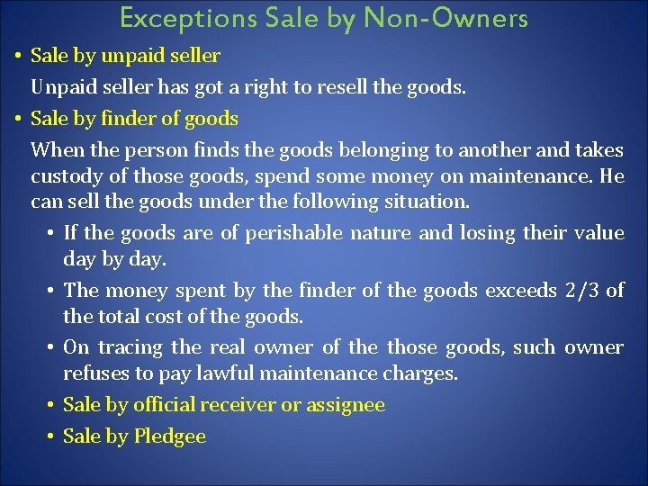 Exceptions Sale by Non-Owners • Sale by unpaid seller Unpaid seller has got a