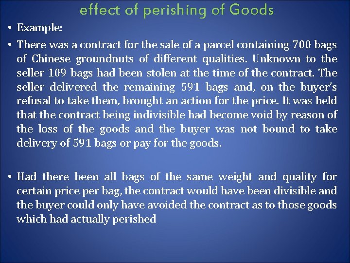 effect of perishing of Goods • Example: • There was a contract for the