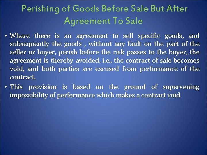 Perishing of Goods Before Sale But After Agreement To Sale • Where there is