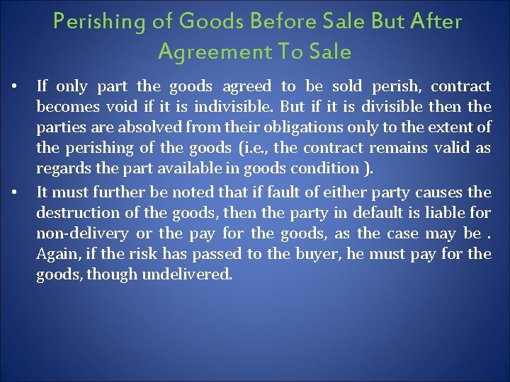 Perishing of Goods Before Sale But After Agreement To Sale • • If only
