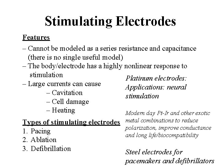 Stimulating Electrodes Features – Cannot be modeled as a series resistance and capacitance (there