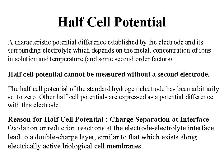 Half Cell Potential A characteristic potential difference established by the electrode and its surrounding