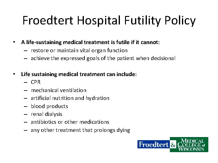 Froedtert Hospital Futility Policy • A life-sustaining medical treatment is futile if it cannot: