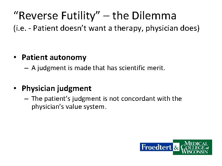 “Reverse Futility” – the Dilemma (i. e. - Patient doesn’t want a therapy, physician