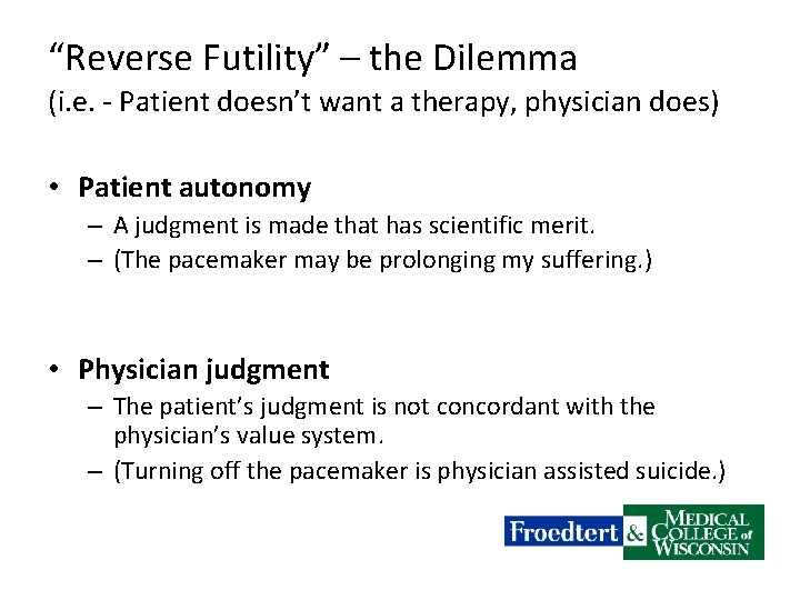 “Reverse Futility” – the Dilemma (i. e. - Patient doesn’t want a therapy, physician