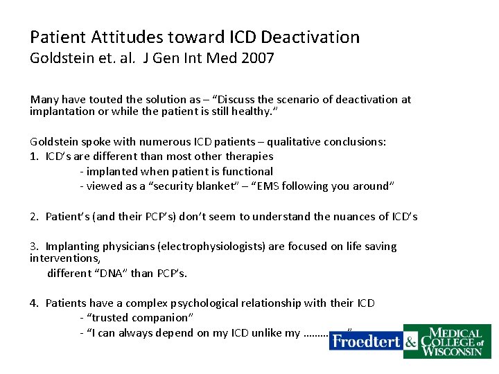 Patient Attitudes toward ICD Deactivation Goldstein et. al. J Gen Int Med 2007 Many