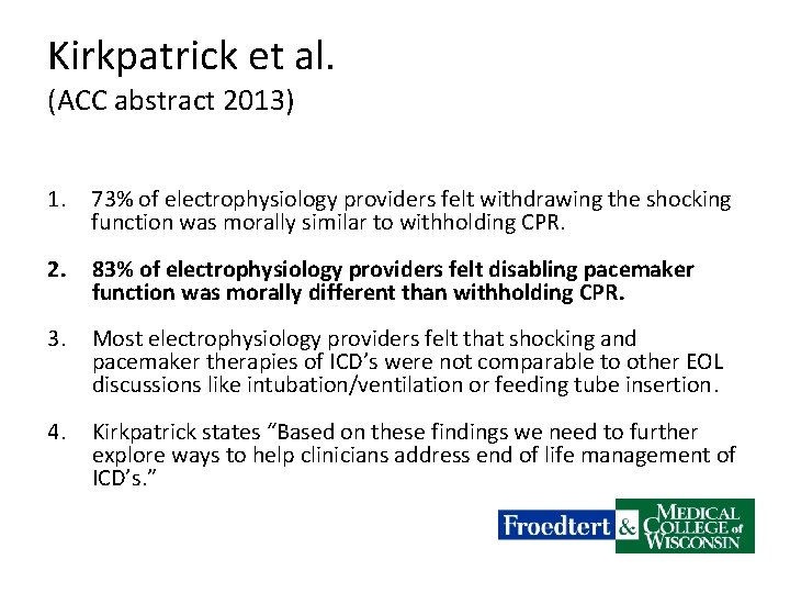 Kirkpatrick et al. (ACC abstract 2013) 1. 73% of electrophysiology providers felt withdrawing the