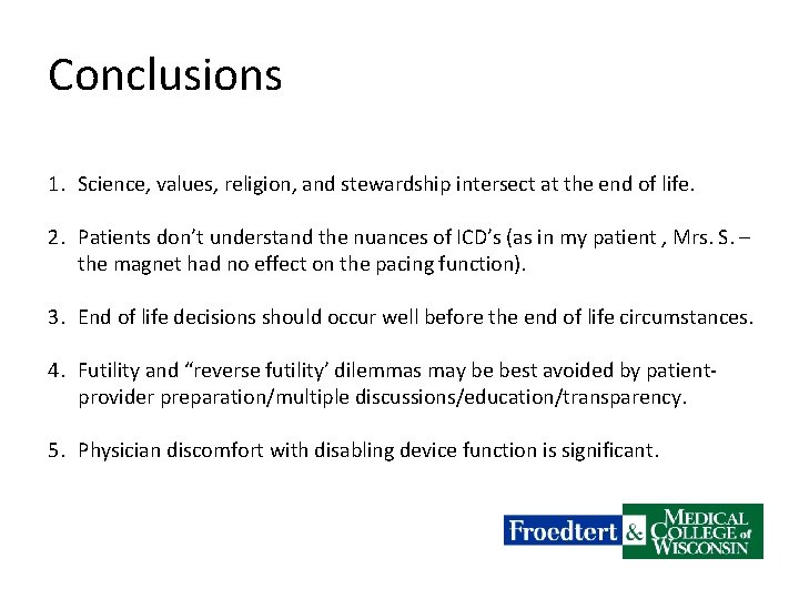 Conclusions 1. Science, values, religion, and stewardship intersect at the end of life. 2.