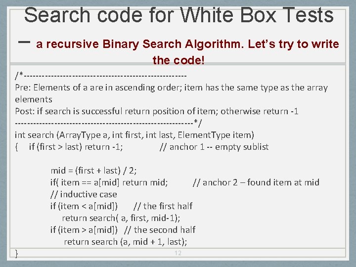 Search code for White Box Tests – a recursive Binary Search Algorithm. Let’s try