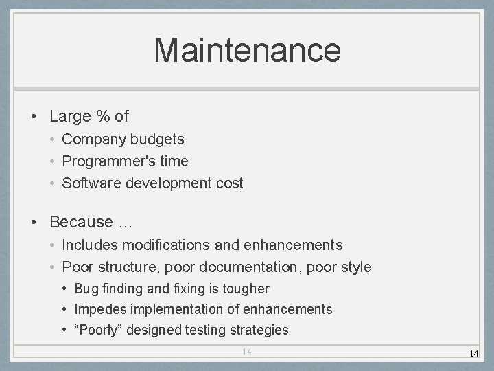 Maintenance • Large % of • Company budgets • Programmer's time • Software development
