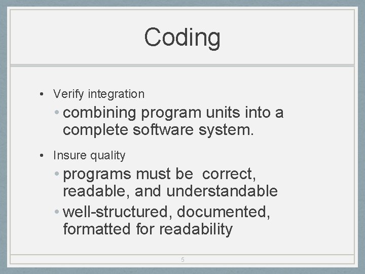 Coding • Verify integration • combining program units into a complete software system. •