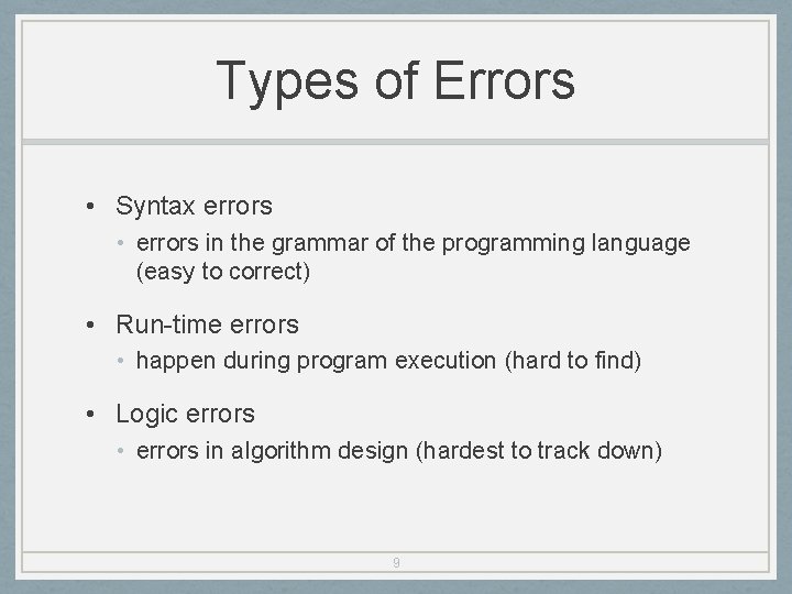 Types of Errors • Syntax errors • errors in the grammar of the programming