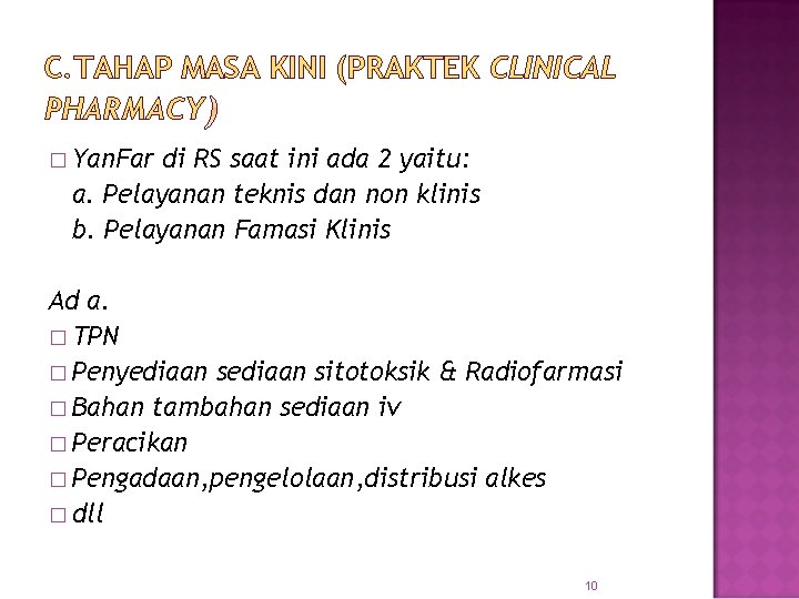 C. TAHAP MASA KINI (PRAKTEK CLINICAL PHARMACY � Yan. Far di RS saat ini