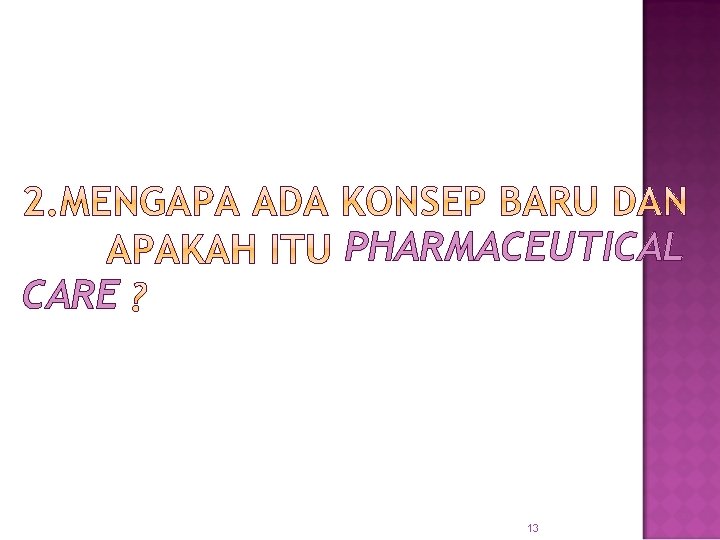 PHARMACEUTICAL CARE 13 