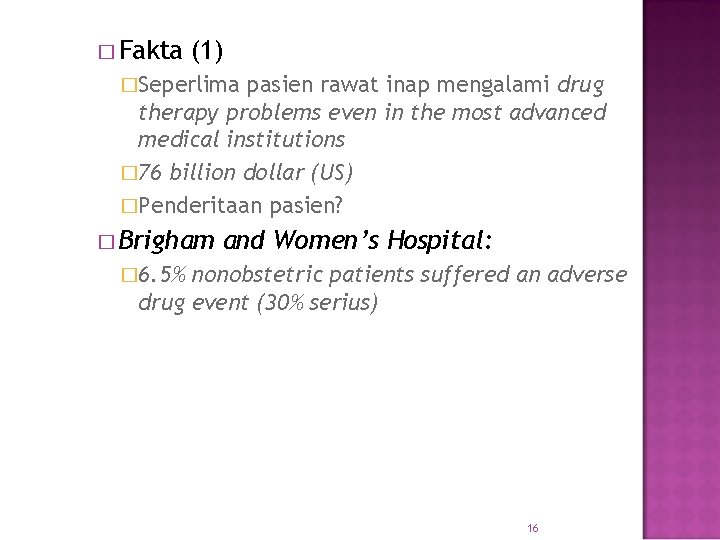 � Fakta (1) �Seperlima pasien rawat inap mengalami drug therapy problems even in the