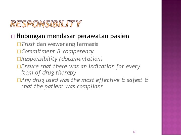 � Hubungan mendasar perawatan pasien �Trust dan wewenang farmasis �Commitment & competency �Responsibility (documentation)