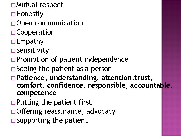 �Mutual respect �Honestly �Open communication �Cooperation �Empathy �Sensitivity �Promotion of patient independence �Seeing the