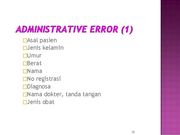 ADMINISTRATIVE ERROR (1) �Asal pasien �Jenis kelamin �Umur �Berat �Nama �No registrasi �Diagnosa �Nama