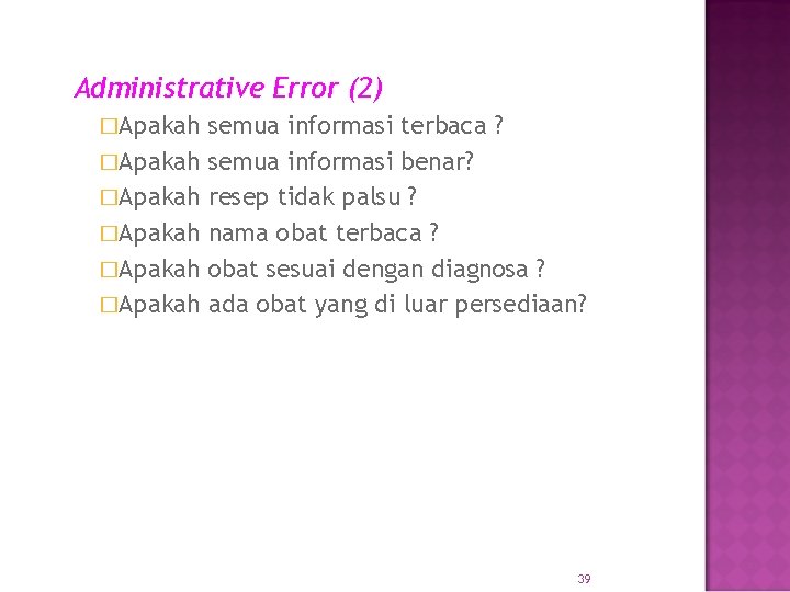 Administrative Error (2) �Apakah �Apakah semua informasi terbaca ? semua informasi benar? resep tidak