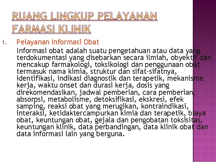 1. Pelayanan Informasi Obat Informasi obat adalah suatu pengetahuan atau data yang terdokumentasi yang