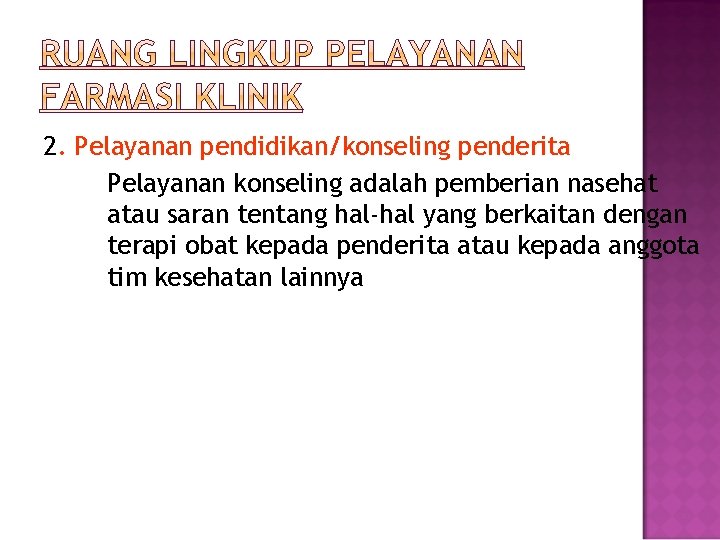 2. Pelayanan pendidikan/konseling penderita Pelayanan konseling adalah pemberian nasehat atau saran tentang hal-hal yang