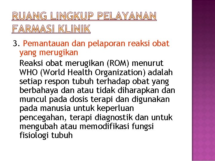 3. Pemantauan dan pelaporan reaksi obat yang merugikan Reaksi obat merugikan (ROM) menurut WHO