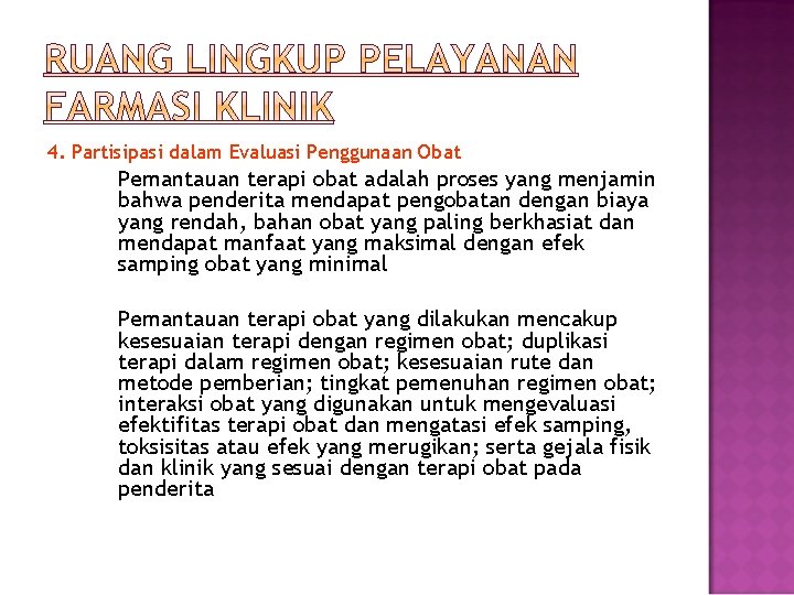 4. Partisipasi dalam Evaluasi Penggunaan Obat Pemantauan terapi obat adalah proses yang menjamin bahwa