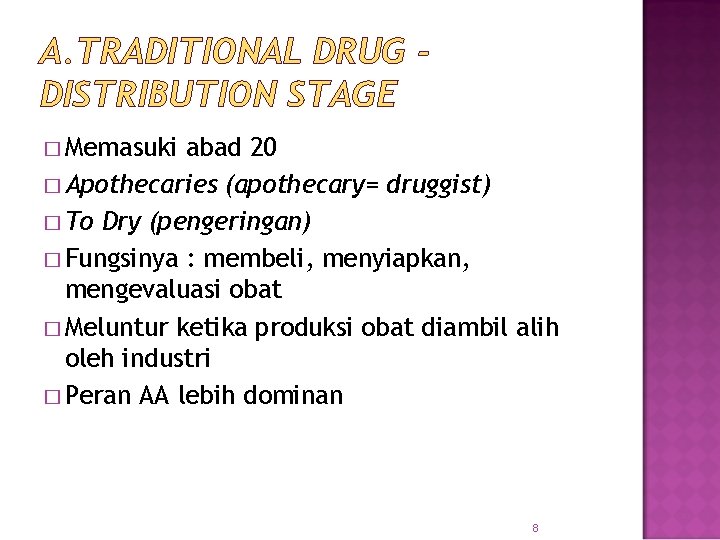 A. TRADITIONAL DRUG DISTRIBUTION STAGE � Memasuki abad 20 � Apothecaries (apothecary= druggist) �