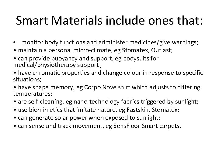 Smart Materials include ones that: • monitor body functions and administer medicines/give warnings; •