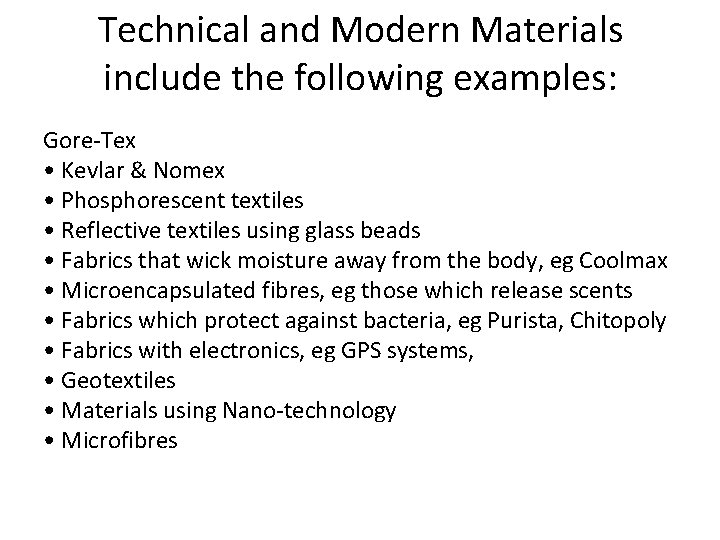 Technical and Modern Materials include the following examples: Gore-Tex • Kevlar & Nomex •
