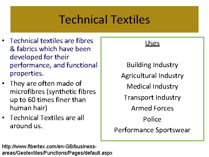 Technical Textiles • Technical textiles are fibres & fabrics which have been developed for