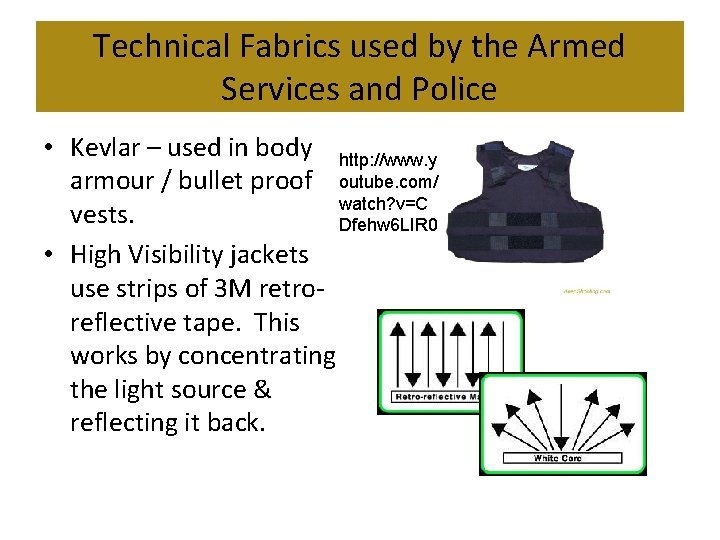Technical Fabrics used by the Armed Services and Police • Kevlar – used in