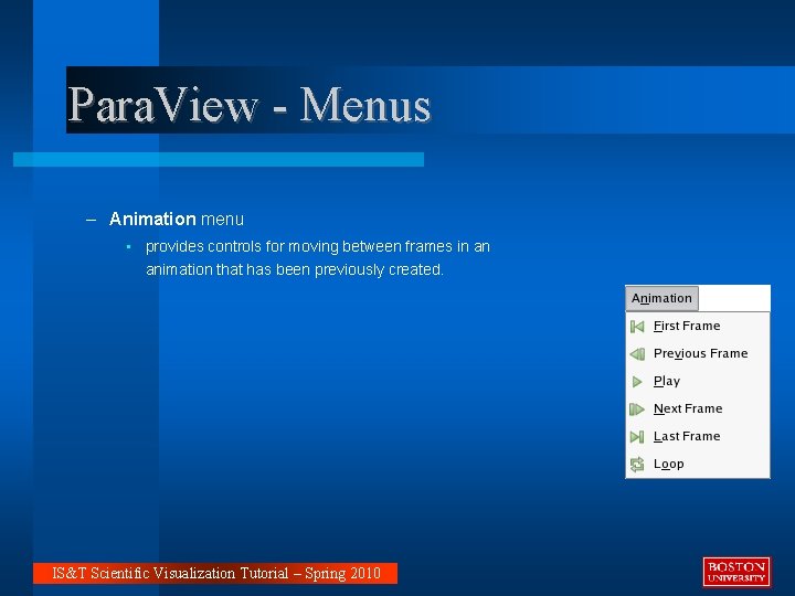 Para. View - Menus – Animation menu • provides controls for moving between frames