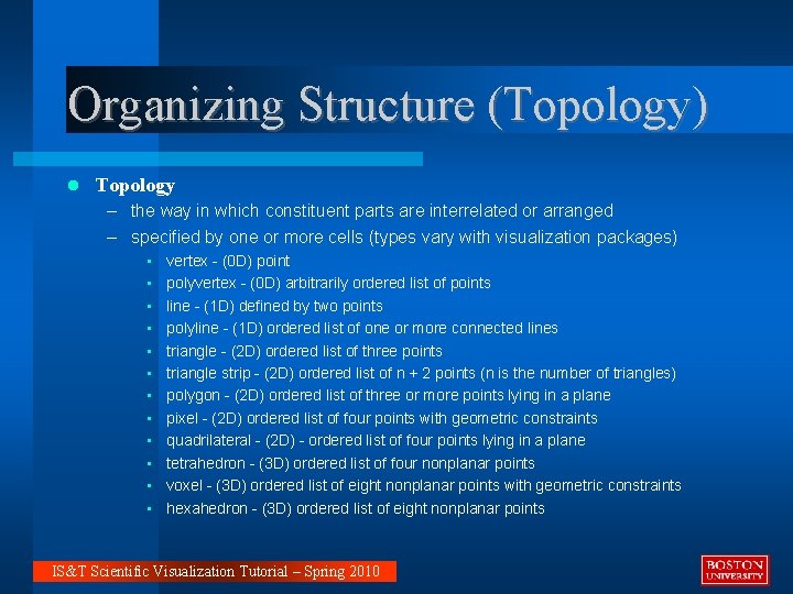 Organizing Structure (Topology) Topology – the way in which constituent parts are interrelated or
