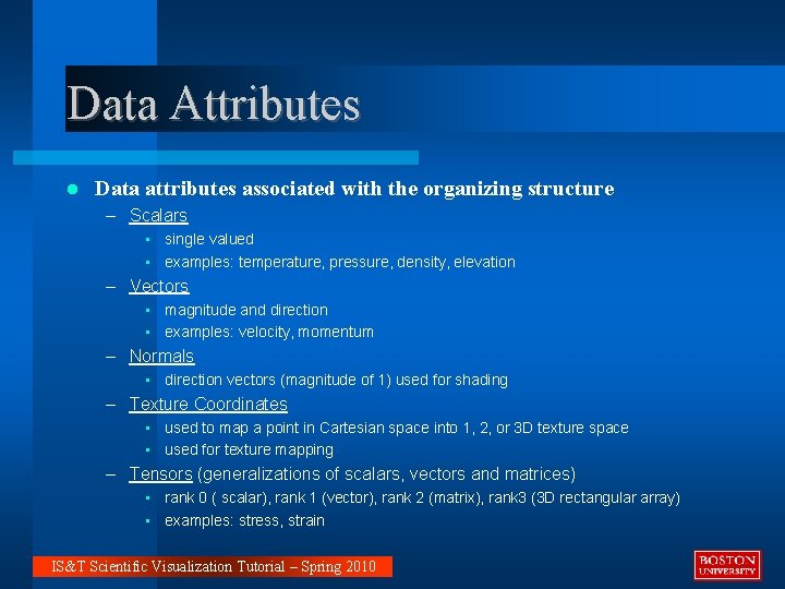 Data Attributes Data attributes associated with the organizing structure – Scalars • single valued